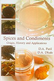 Spices and Condiments: Origin, History and Applications / Patil, D.A. & Dhale, D.A. 
