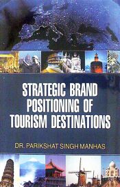 Strategic Brand Positioning of Tourism Destinations / Manhas, Parikshat Singh (Dr.)