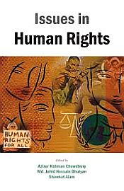 Issues in Human Rights / Chowdhury, Azizur Rahman, Bhuiyan, Md. Jahid Hossain & Alam, Shawkat (Eds.)