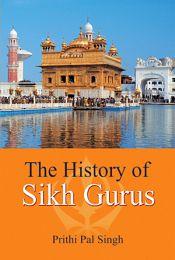 The History of Sikh Gurus / Singh, Prithi Pal 
