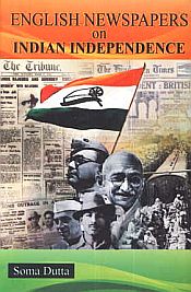 English Newspapers on Indian Independence / Dutta, Soma 