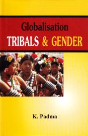 Globalisation Tribals and Gender / Padma, K. 