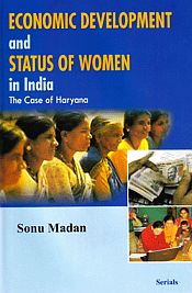 Economic Development and Status of Women in India: The Case of Haryana / Madan, Sonu 
