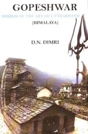 Gopeshwar: Mirror of the Art of Uttarakhan (Himalaya) / Dimri, D.N. 