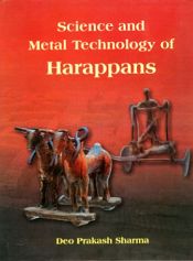Science and Metal Technology of Harappans / Sharma, D.P. (Ed.)