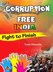 Corruption Free India: Fight to Finish / Hussain, Yasir 
