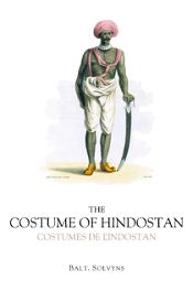 The Costume of Hindostan / Solvyns, Balt. 