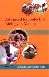Advanced Reproductive Biology in Mammals / Wani, Ghulam Mohyuddin 