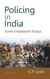 Policing in India: Some Unpleasant Essays / Joshi, G.P. 