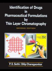 Identification of Drugs Pharmaceutical Formulations by Thin Layer Chromatography, 2nd Edition / Sethi, P.D. & Charegaonkar, Dilip 