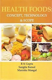 Health Foods: Concept, Technology and Scope; 2 Volumes / Gupta, R.K.; Bansal, Sangita & Mangal, Manisha 