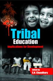 Tribal Education: Implications for Development / Chaudhary, S.N. (Ed.)
