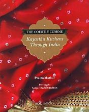 The Courtly Cuisine: Kayastha Kitchens through India / Mathur, Preeta 