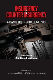 Insurgency and Counter Insurgency: A Dangerous War of Nerves / Chandrasekaran, A.V. (Group Captain)