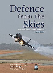 Defence from the Skies: 80 Years of the Indian Air Force (2nd Edtion) / Singh, Jasjit 