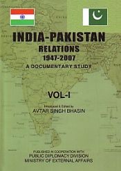 India-Pakistan Relations 1947-2007: A Documentary Study; 10 Volumes / Bhasin, Avtar Singh 