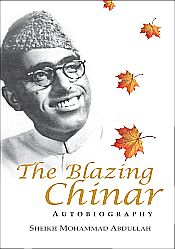 The Blazing Chinar: Autobiography / Abdullah, Sheikh Mohammad 