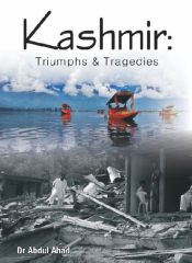 Kashmir: Triumphs and Tragedies / Ahad, Abdul (Dr.)