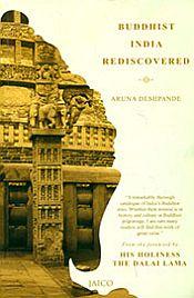 Buddhist India Rediscovered / Deshpande, Aruna 