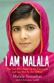 I Am Malala: The Girl Who Stood Up for Education and was Shot by the Taliban / Yusufzai, Malala with Christina Lamb 