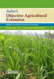 Indira's Objective Agricultural Extension: MCQs for Agricultural Competitive Examinations / Arya, Renu; Arya, R.L. & Kumar, Janardhan 