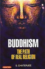 Buddhism: The Path of Real Religion / Chaterjee, S. 