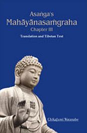 Asanga's Mahayanasamgraha Chapter III (Translation and Tibetan Text) / Watanabe, Chikafumi 