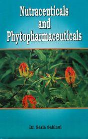Nutraceuticals and Phytopharmaceuticals / Saklani, Sarla 