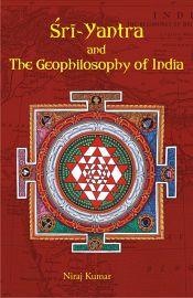 Sri Yantra and The Geophilosophy of India / Kumar, Niraj 