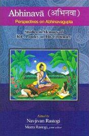 Abhinava: Perspectives on Abhinavagupta (Studies in Memory of K.C. Pandey on his Centenary / Rastogi, Navjivan & Rastogi, Meera (Eds.)