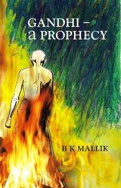 Gandhi: A Prophecy / Mallik, B.K. 