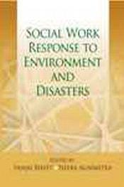 Social Work Response to Environment and Disasters / Bhatt, Sanjai & Agnimitra, Neera (Eds.)