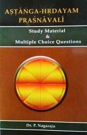 Astanga-Hrdayam Prasnavali: Study Material and Multiple Choice Questions / Nagaraju, P. (Dr.)