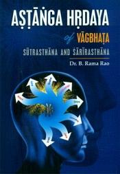 Astanga Hrdaya of Vagbhata: Text with English Translation and Commentary alongwith Appendices and Index, 3 Volumes / Rao, B. Rama 