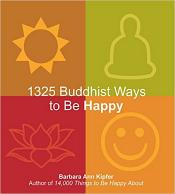 1325 Buddhist Ways to be Happy / Kipfer, Barbara Ann 