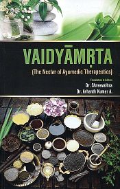 Vaidyamrta (The Nectar of Ayurvedic Therapeutics) / Shreevathsa & Arhanth Kumar A. (Drs.)