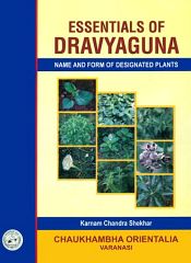 Essentials of Dravyaguna: Name and Form of Designated Plants, Volume 1 / Shekhar, Karnam Chandra 