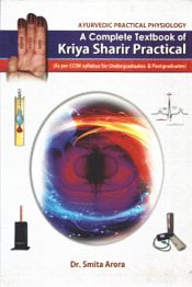 A Complete Textbook of Kriya Sharir Practical (Ayurvedic Practical Physiology) / Arora, Smita (Dr.)