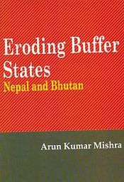 Eroding Bufer States: Nepal and Bhutan / Mishra, Arun Kumar 