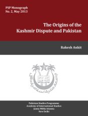The Origins of the Kashmir Dispute and Pakistan / Ankit, Rakesh 