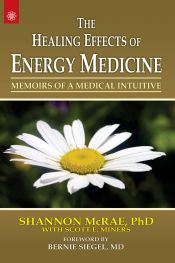 The Healing Effects of Energy Medicine: Memoirs of a Medical Intuitive / Mcrae, Shannon & Miners, Scott E. 