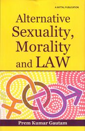Alternative Sexuality, Morality and Law / Gautam, Prem Kumar 