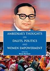 Ambedkar's Thoughts on Dalits, Politics and Women Empowerment / Barman, Binay (Ed.)