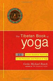 The Tibetan Book of Yoga / Roach, Geshe Michael 