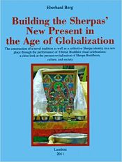 Building the Sherpas' New Present in the Age of Globalization / Berg, Eberhard 
