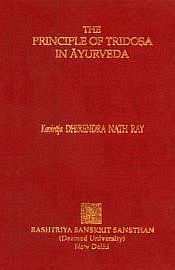 The Principle of Tridosa in Ayurveda / Ray, Dhirendra Nath (Kaviraj)