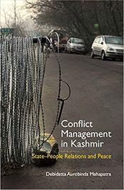 Conflict Management in Kashmir: State-People Relations and Peace / Mahapatra, Debidatta Aurobinda 