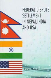 Federal Dispute Settlement in Nepal, India and USA / Sharma, Rudra (Dr.)