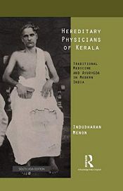 Hereditary Physicians of Kerala: Traditional Medicine and Ayurveda in Modern India / Menon, Indudharan 