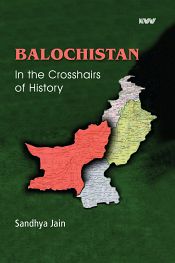 Balochistan in the Crosshairs of History / Jain, Sandhya 